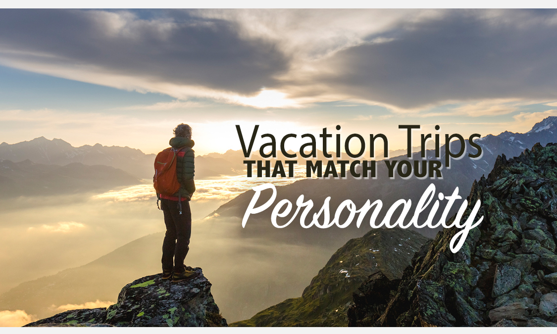 What type of Vacation trip is best for your personality?